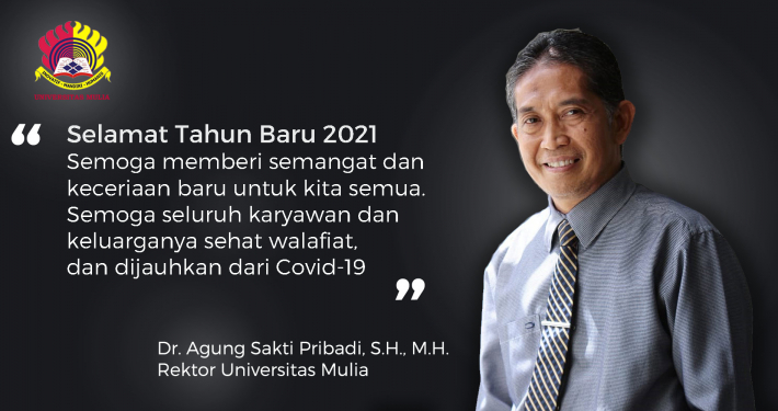 Ucapan Selamat Tahun Baru 2021 Rektor Universitas Mulia, Dr. Agung Sakti Pribadi, S.H., M.H.