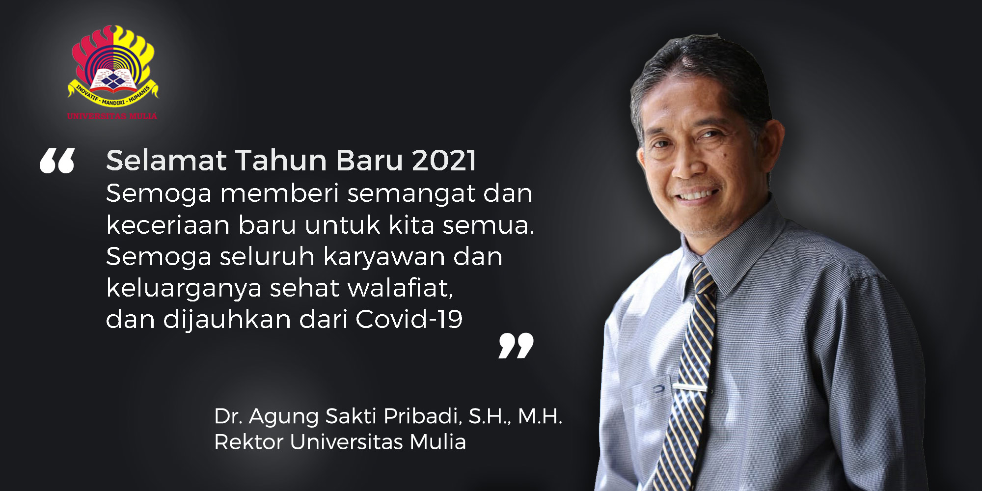 Ucapan Selamat Tahun Baru 2021 Rektor Universitas Mulia, Dr. Agung Sakti Pribadi, S.H., M.H.